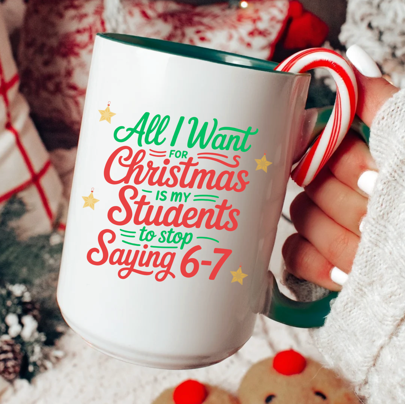 All I Want For Christmas Is My Students To Stop Saying 6-7 15 oz Mug