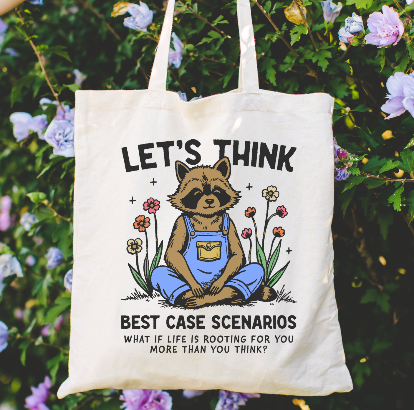 Let's Think Best Case Scenarios What If Life Is Rooting For You More Than You Think? Tote Bag
