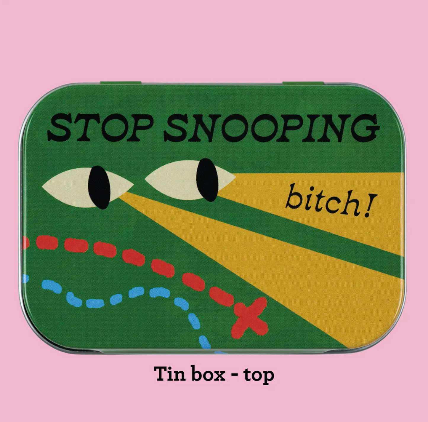 Stop Snooping Bitch! Stash Tin