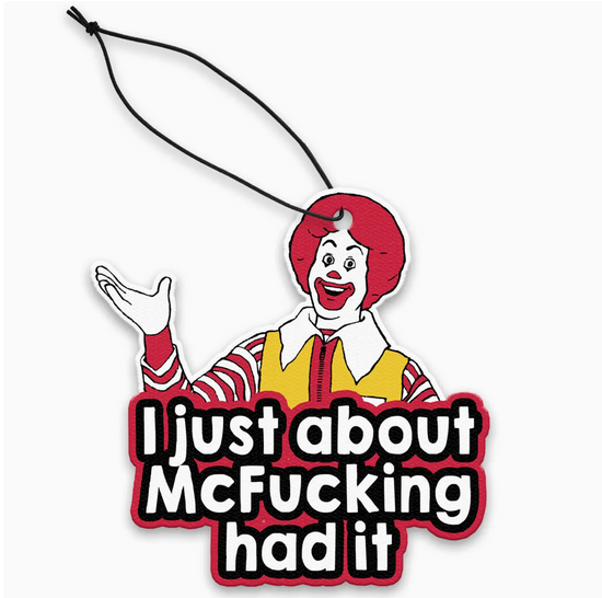 I Just About McFucking Had It Air Freshener
