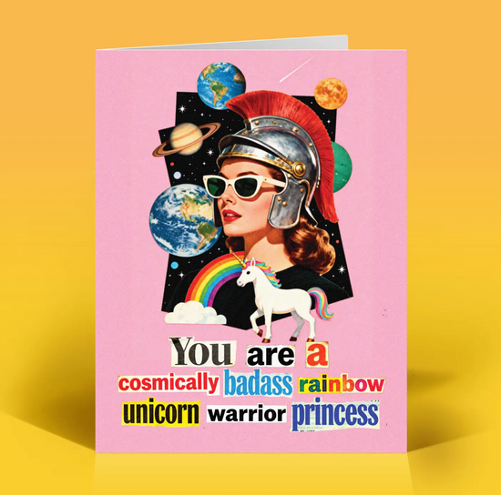 You Are A Cosmically Badass Rainbow Unicorn Warrior Princess Card