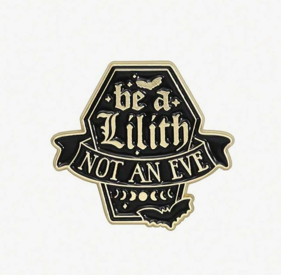 Be A Lilith Not An Eve Pin