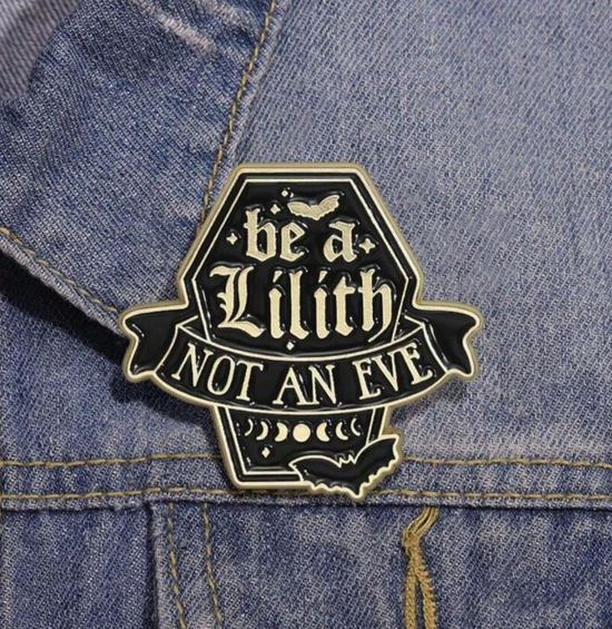 Be A Lilith Not An Eve Pin