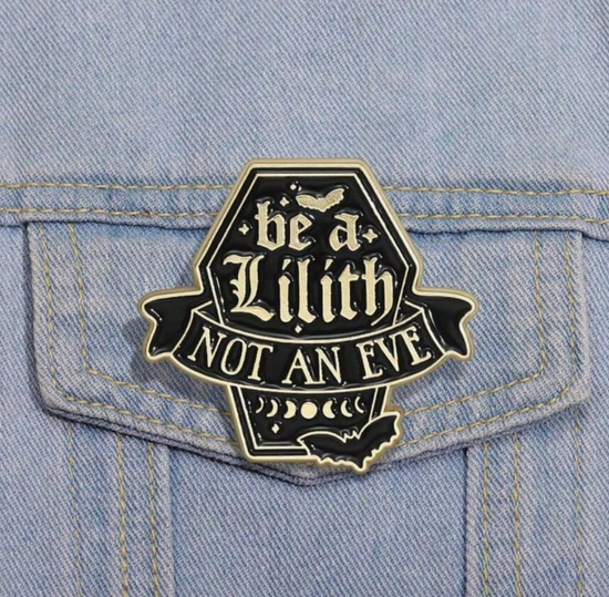 Be A Lilith Not An Eve Pin