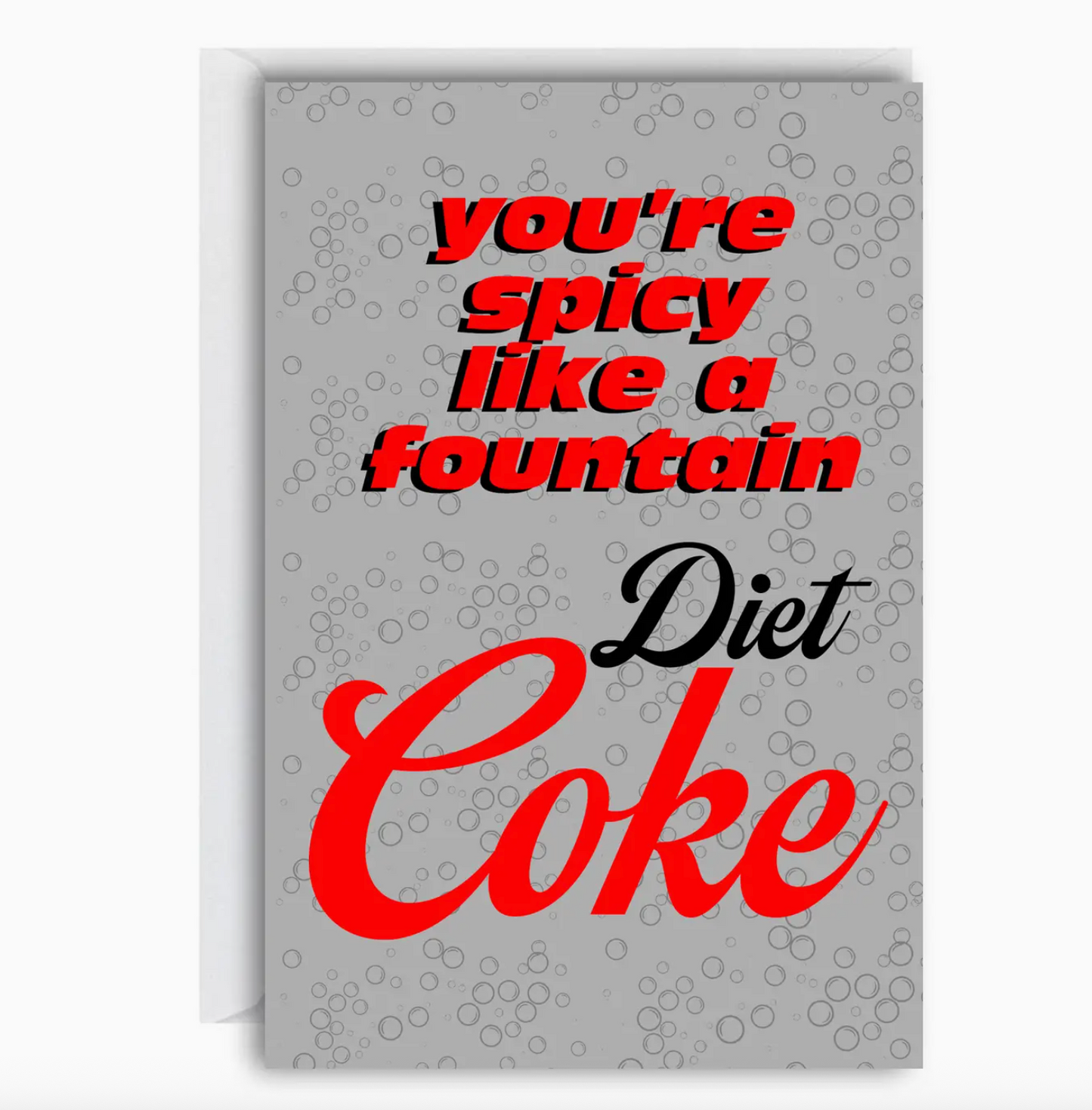 You're Spicy Like A Found Diet Coke Card
