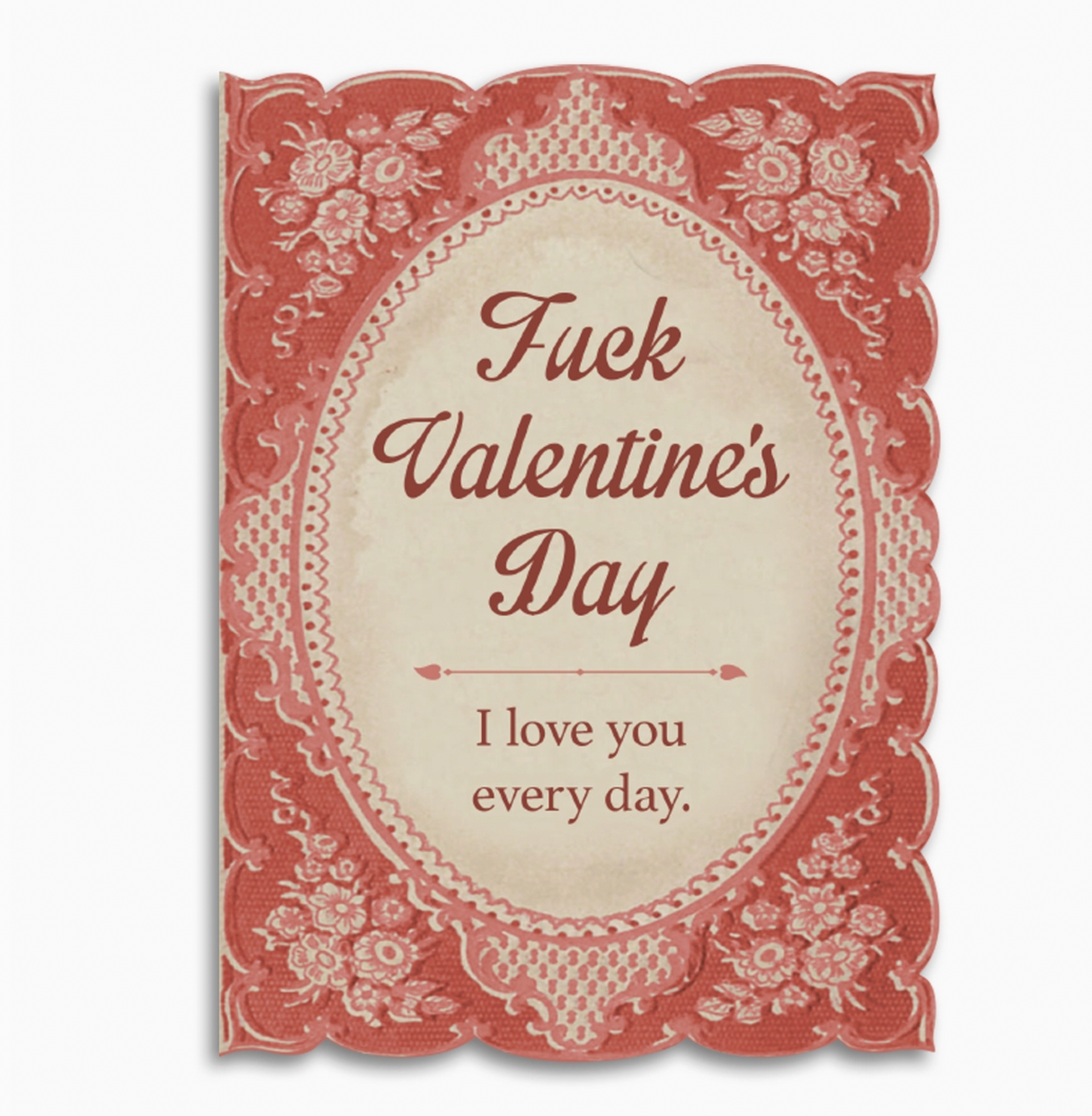 Fuck Valentine's Day I Love You Every Day Card
