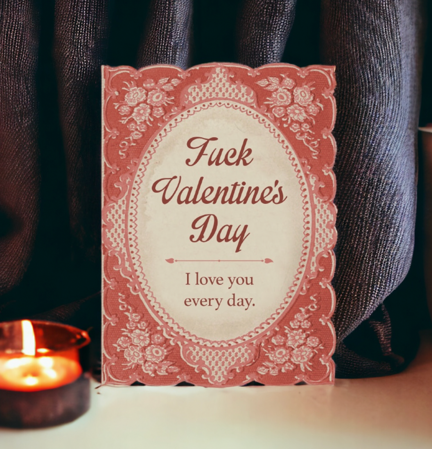Fuck Valentine's Day I Love You Every Day Card