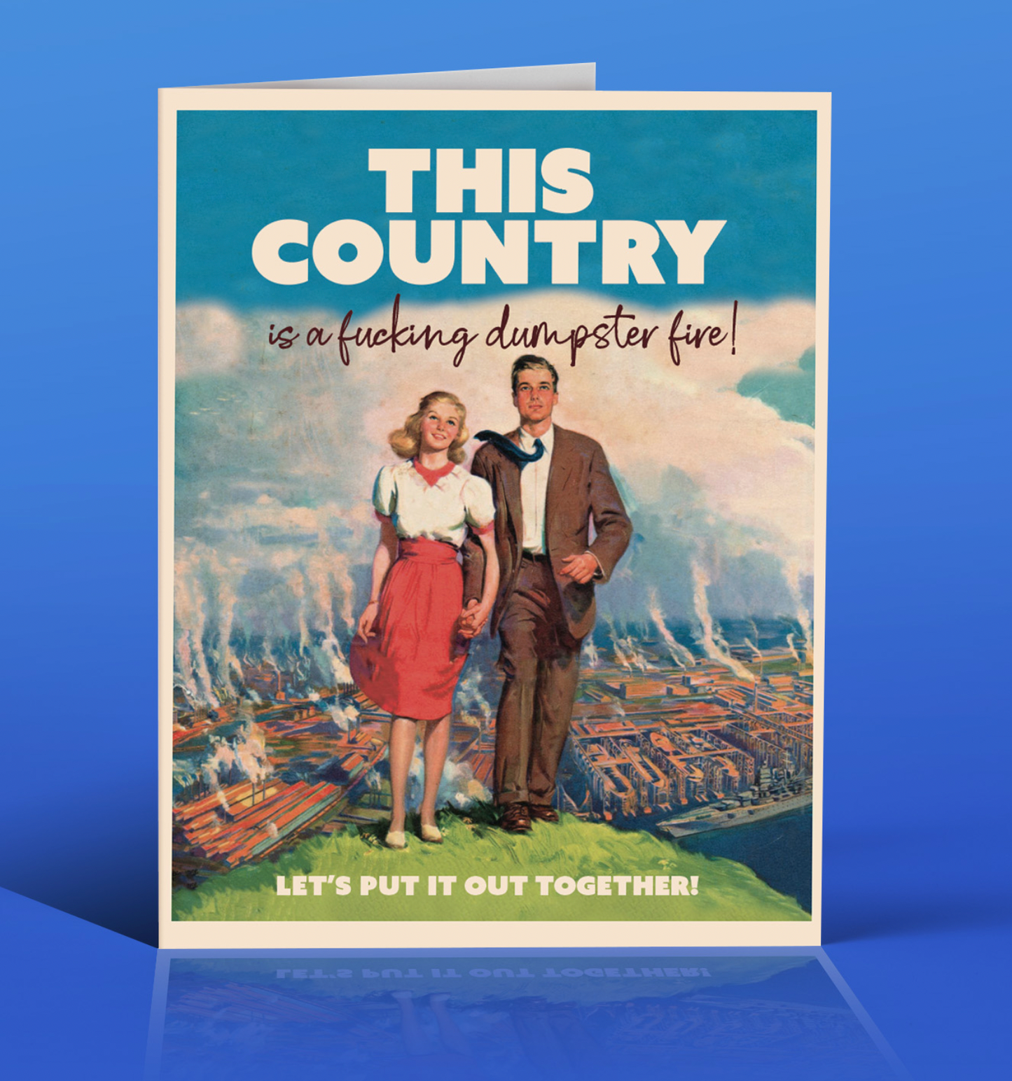 This Country Is a Fucking Dumpster Fire! Let's Put It Out Together! Card