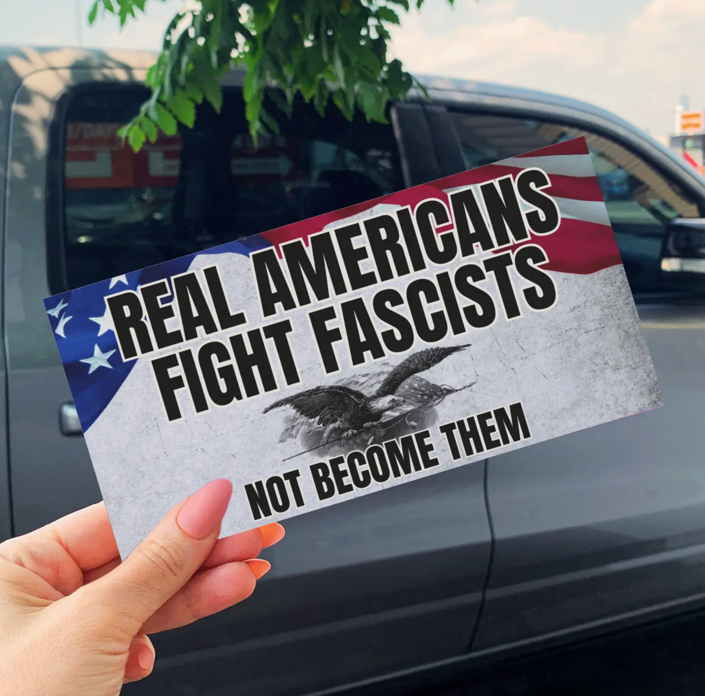 Real Americans Fight Fascists Not Become Them Bumper Sticker