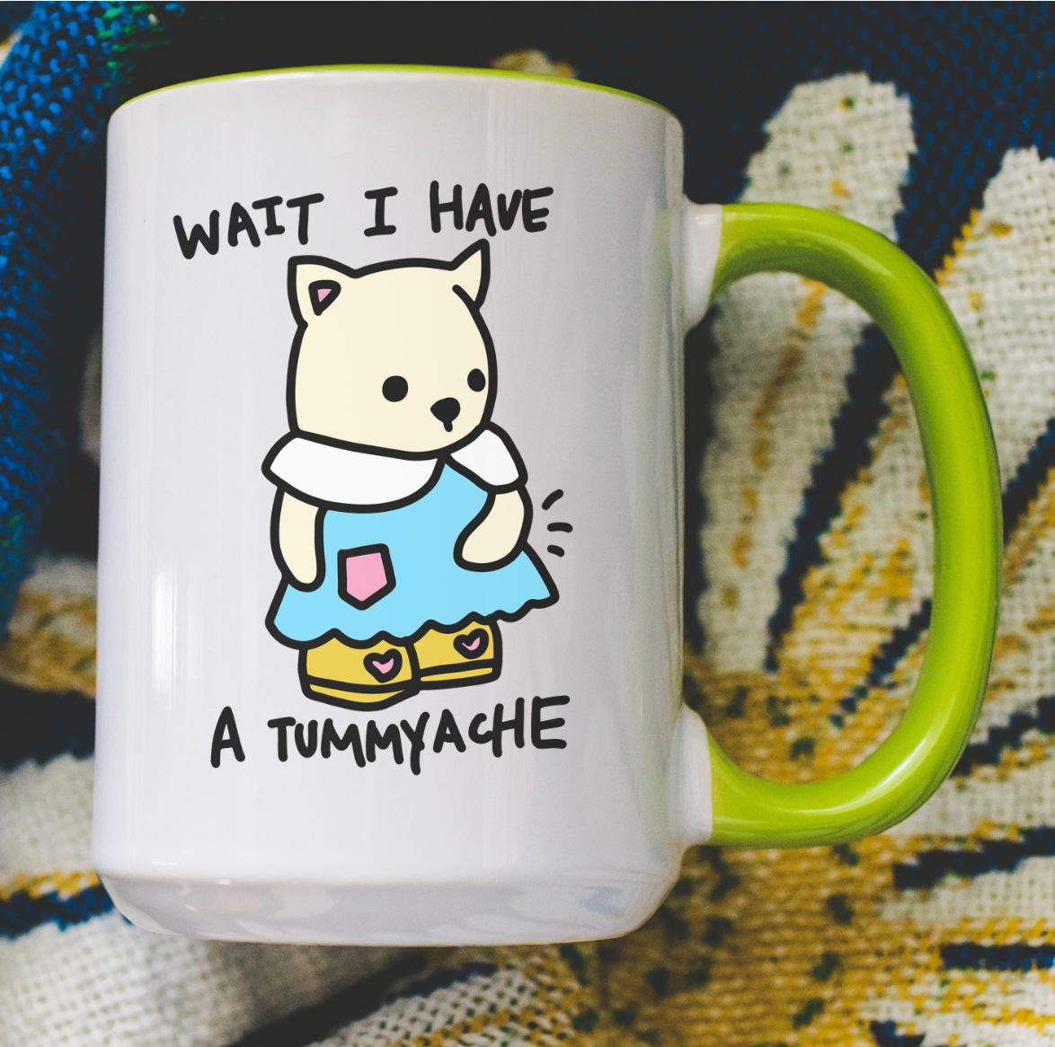 Wait I Have A Tummyache 15 oz Mug