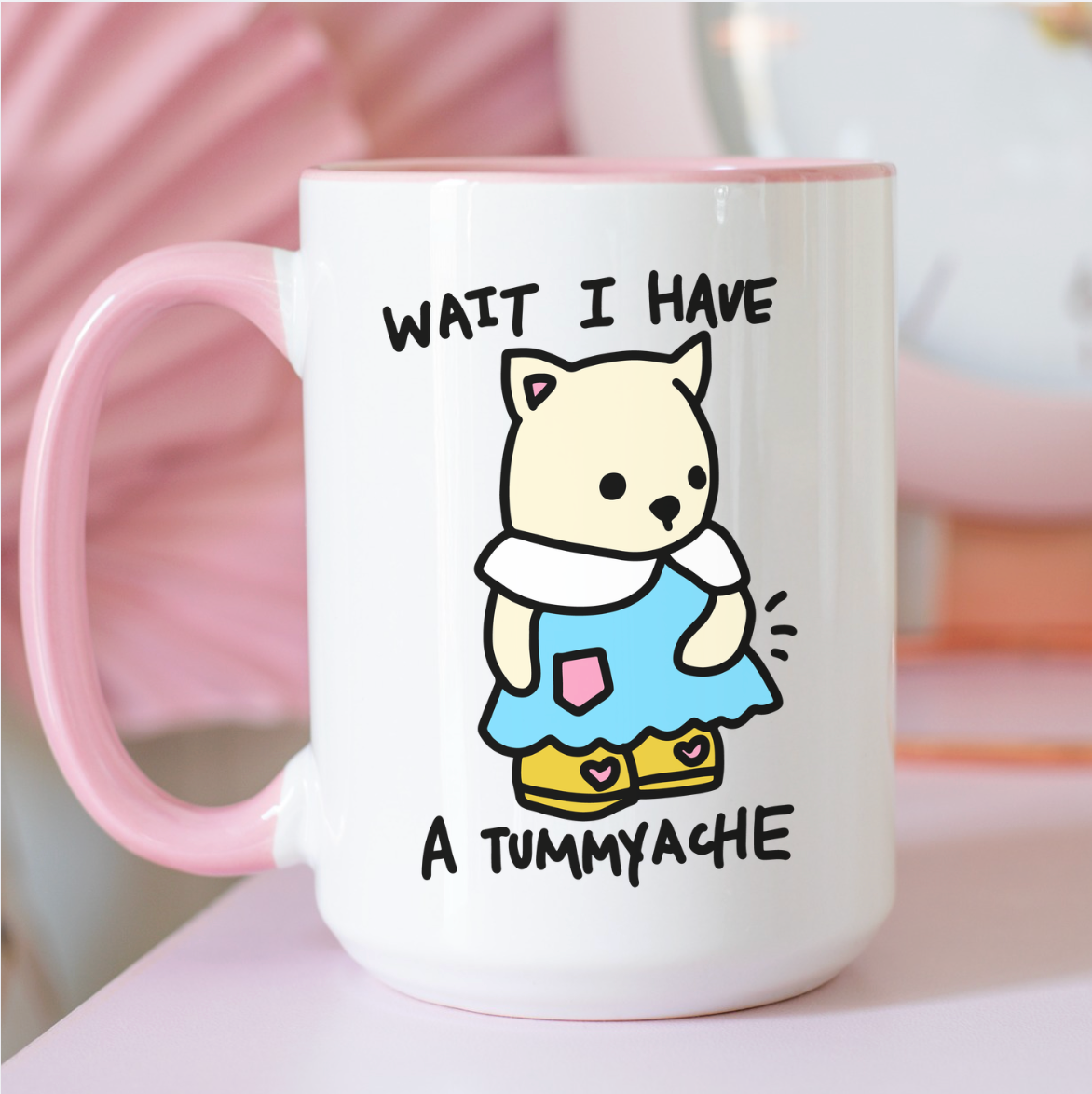 Wait I Have A Tummyache 15 oz Mug