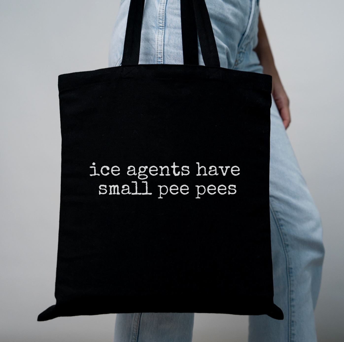 Ice Agents Have Small Pee Pees Tote Bag