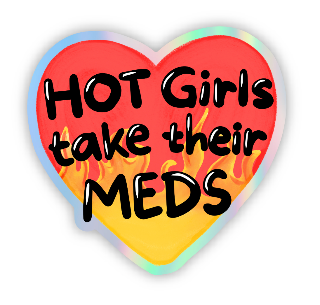 Hot Girls Take Their Meds Holographic Sticker