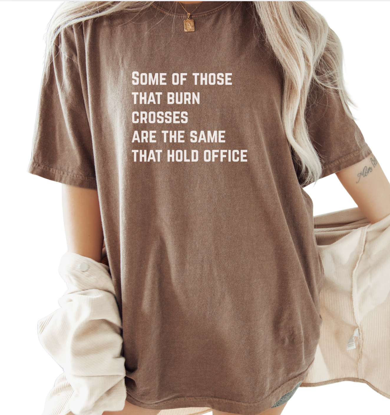 Some Of Those That Burn Crosses Are The Same That Hold Office Unisex Tee