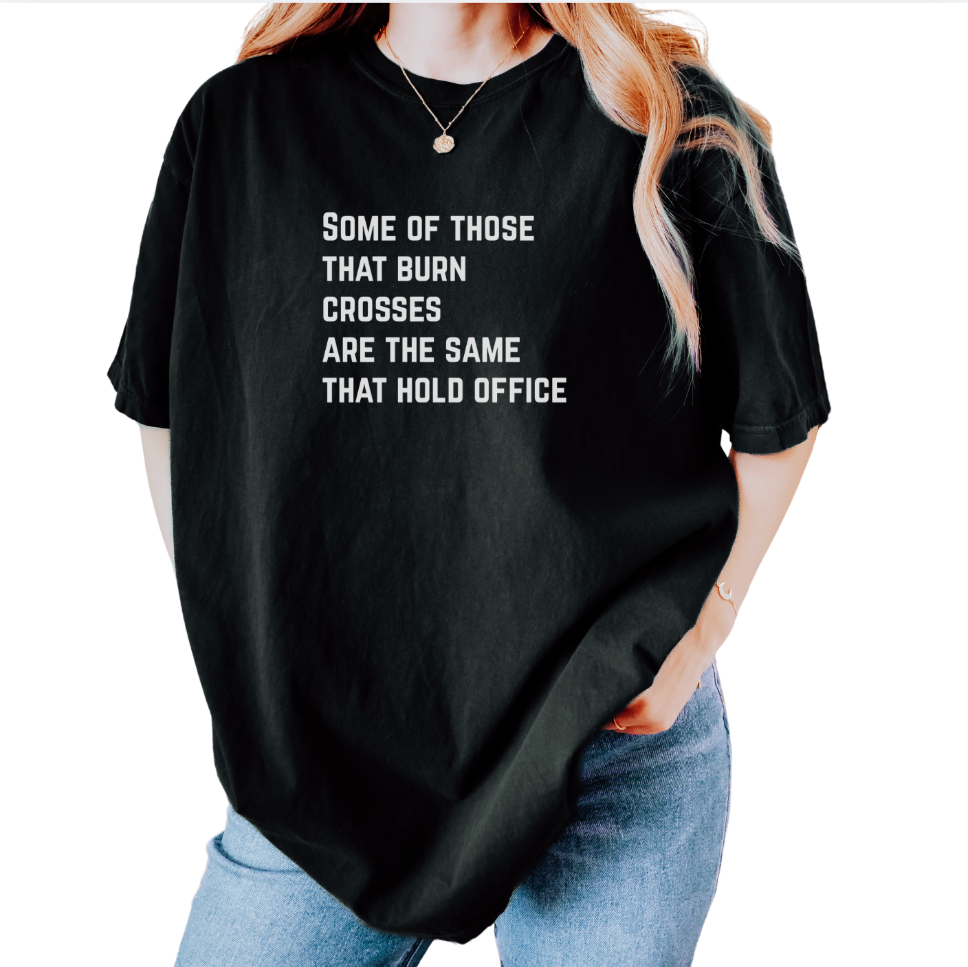 Some Of Those That Burn Crosses Are The Same That Hold Office Unisex Tee