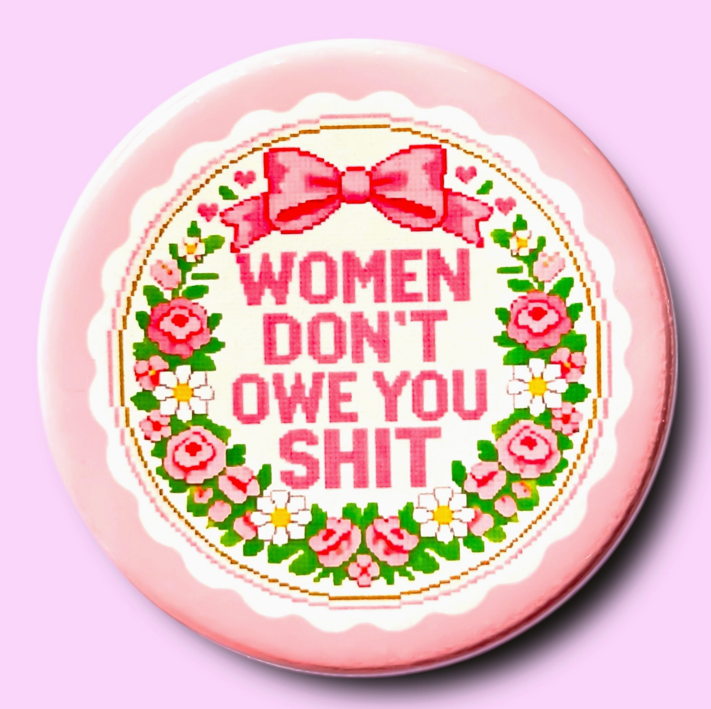 Women Don't Owe You Shit Button