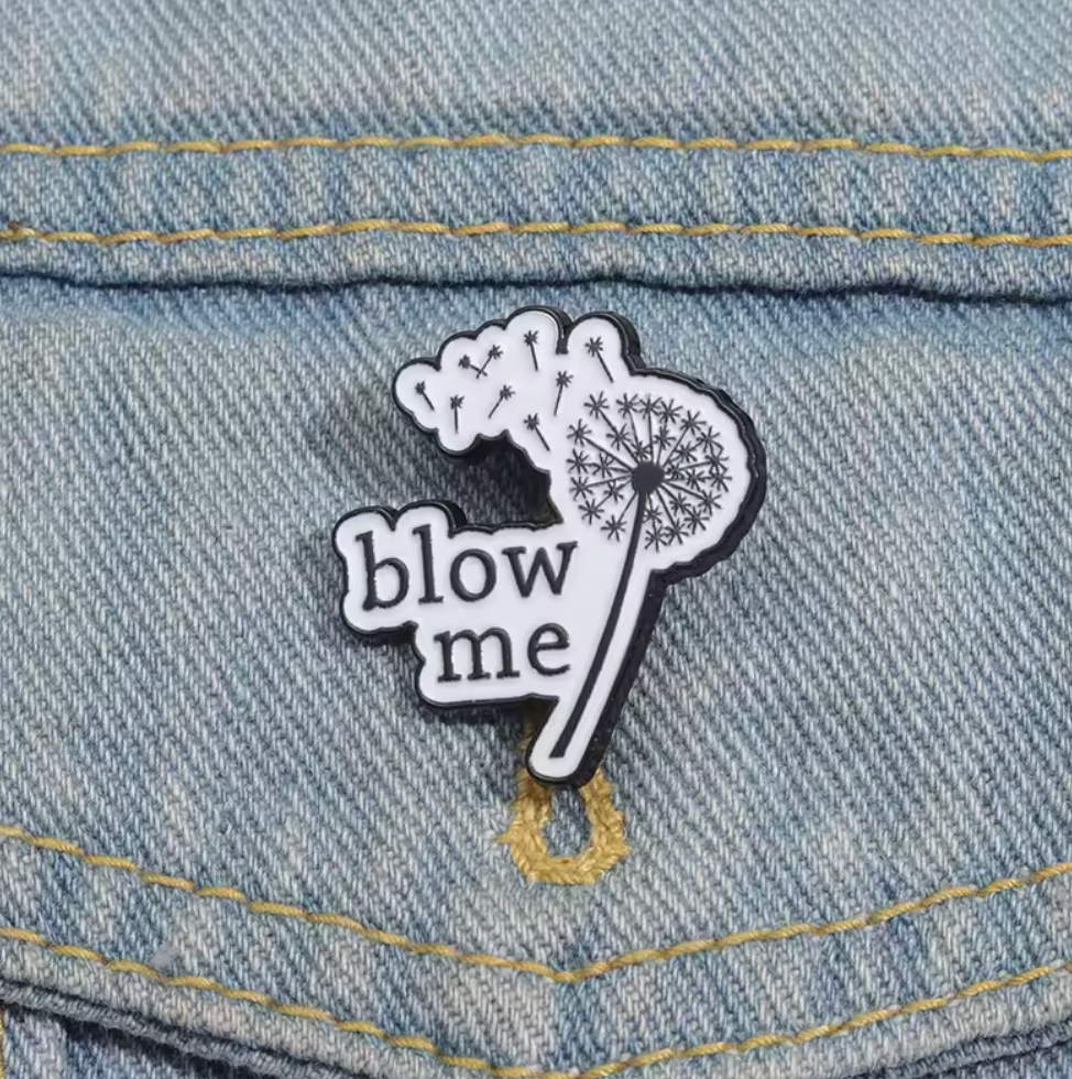 Blow Me Pin