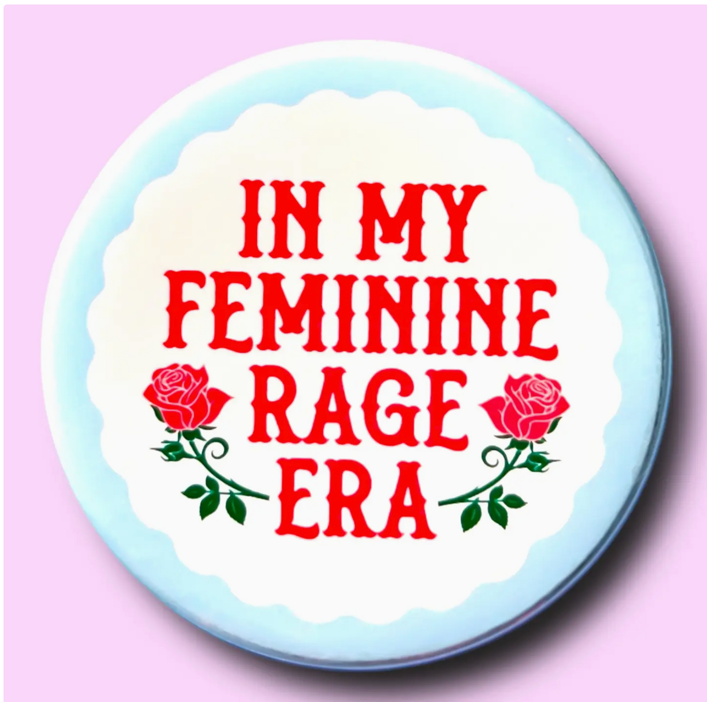 In My Feminine Rage Era Button