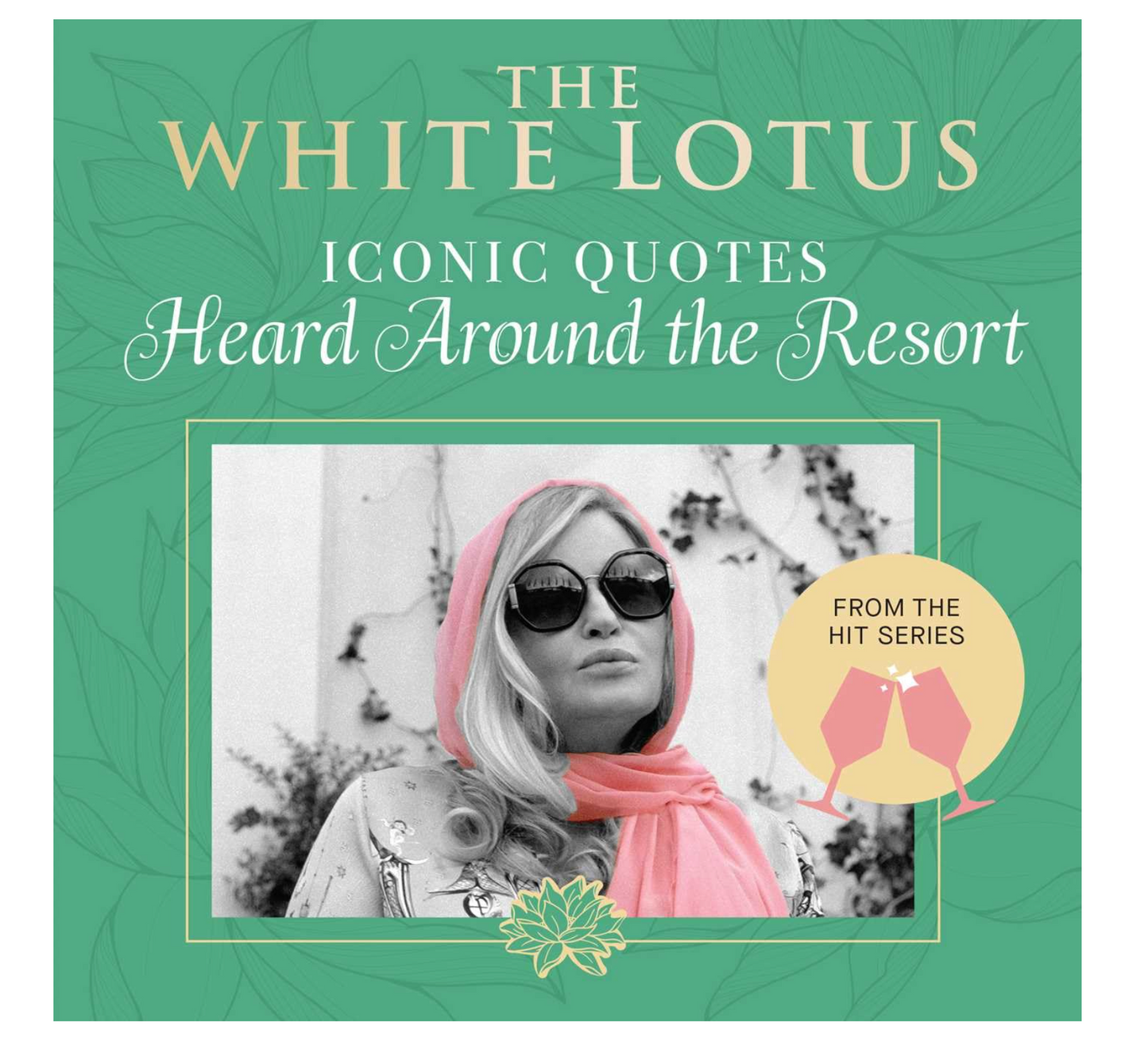 The White Lotus: Iconic Quotes Heard Around the Resort: From the Hit Series (Wit & Wisdom)