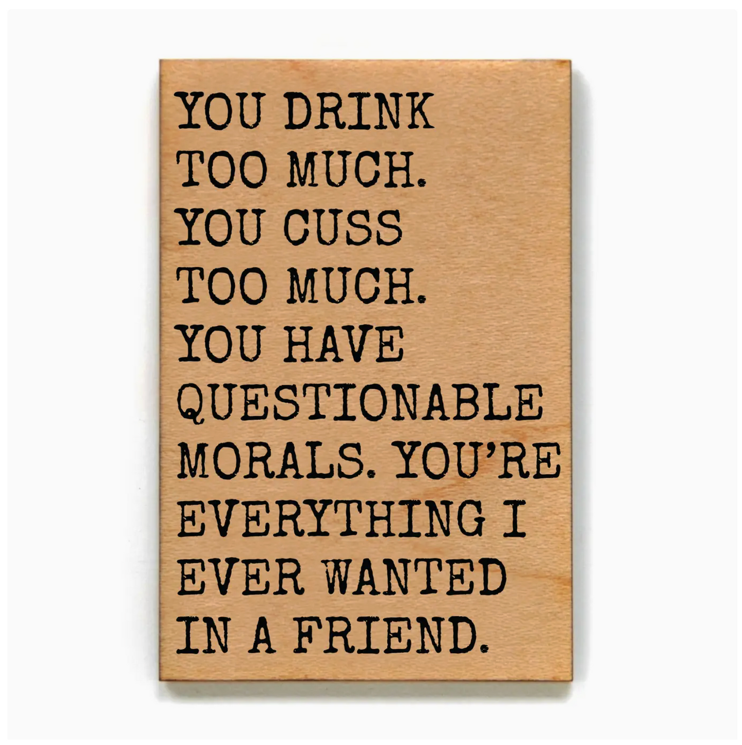 You Drink Too Much Magnet