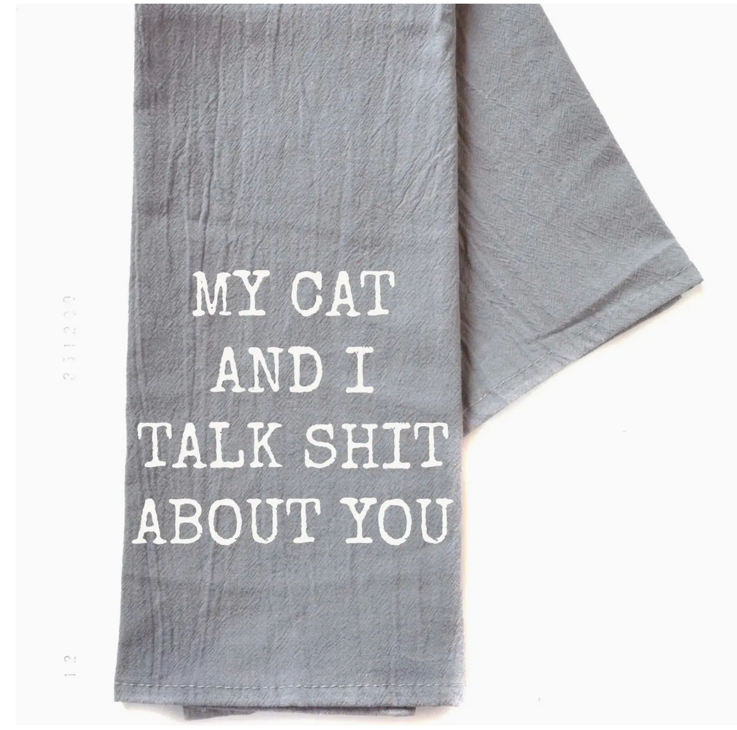 My Cat And I Talk Shit About You Tea Towel