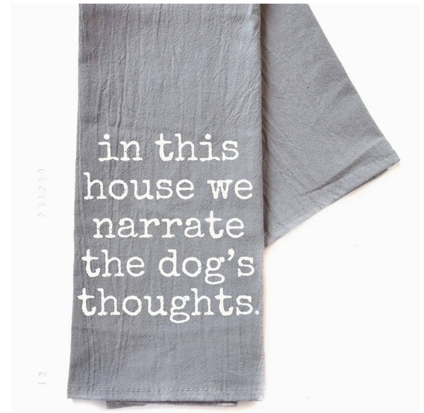In This House We Narrate The Dog's Thoughts Tea Towel