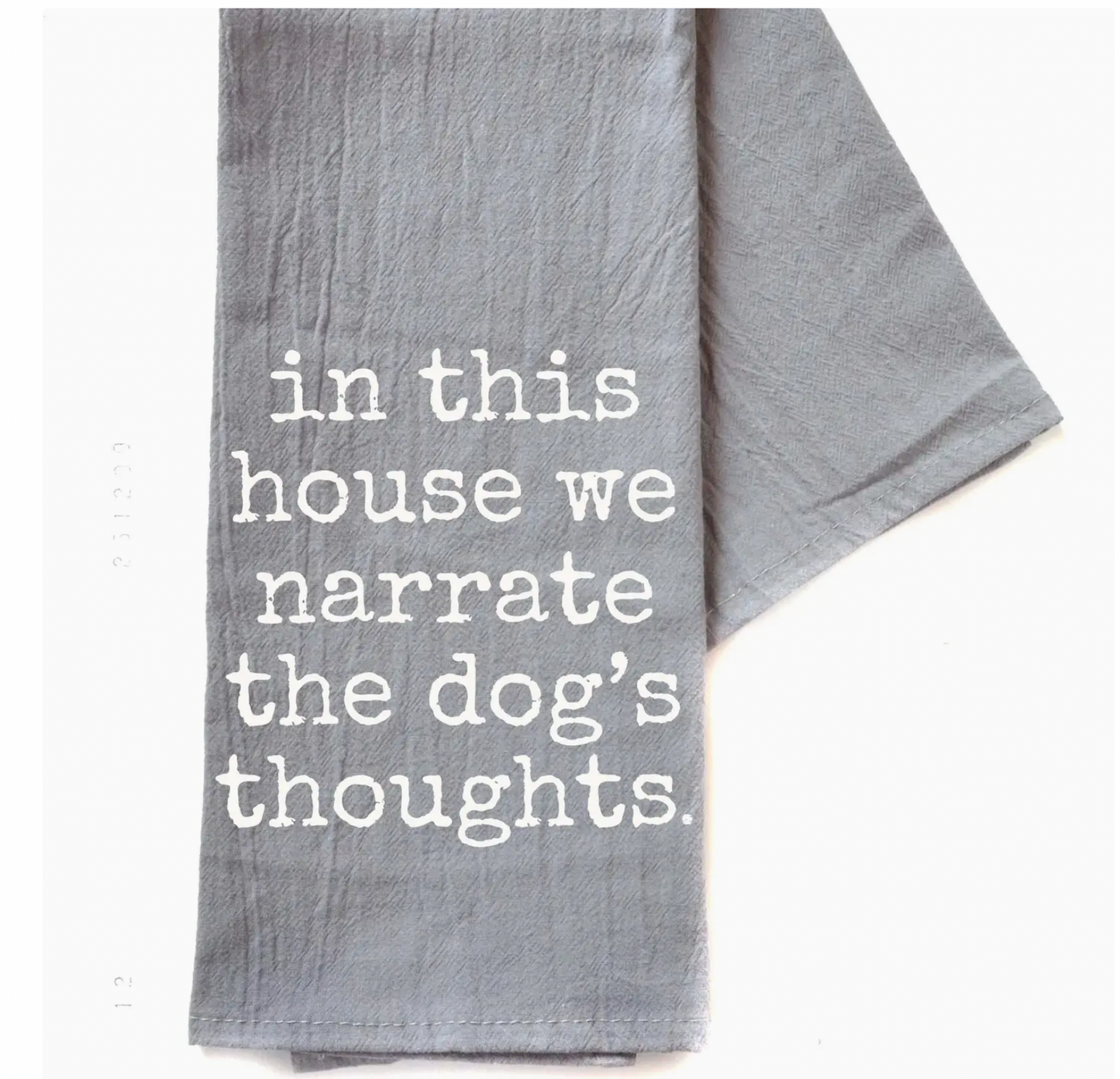 In This House We Narrate The Dog's Thoughts Tea Towel