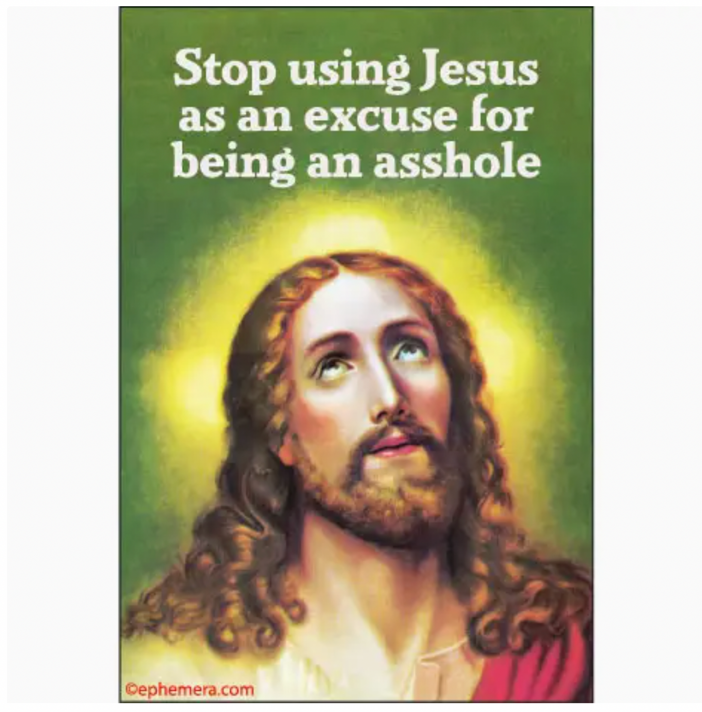 Stop Using Jesus As An Excuse For Being An Asshole Magnet