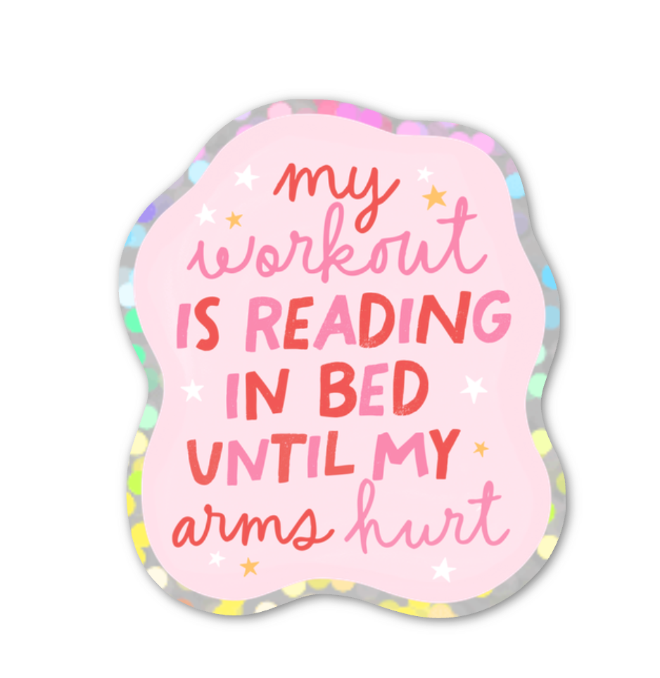 My Workout Is Reading In Bed Until My Arm Hurts Mini Glitter Sticker