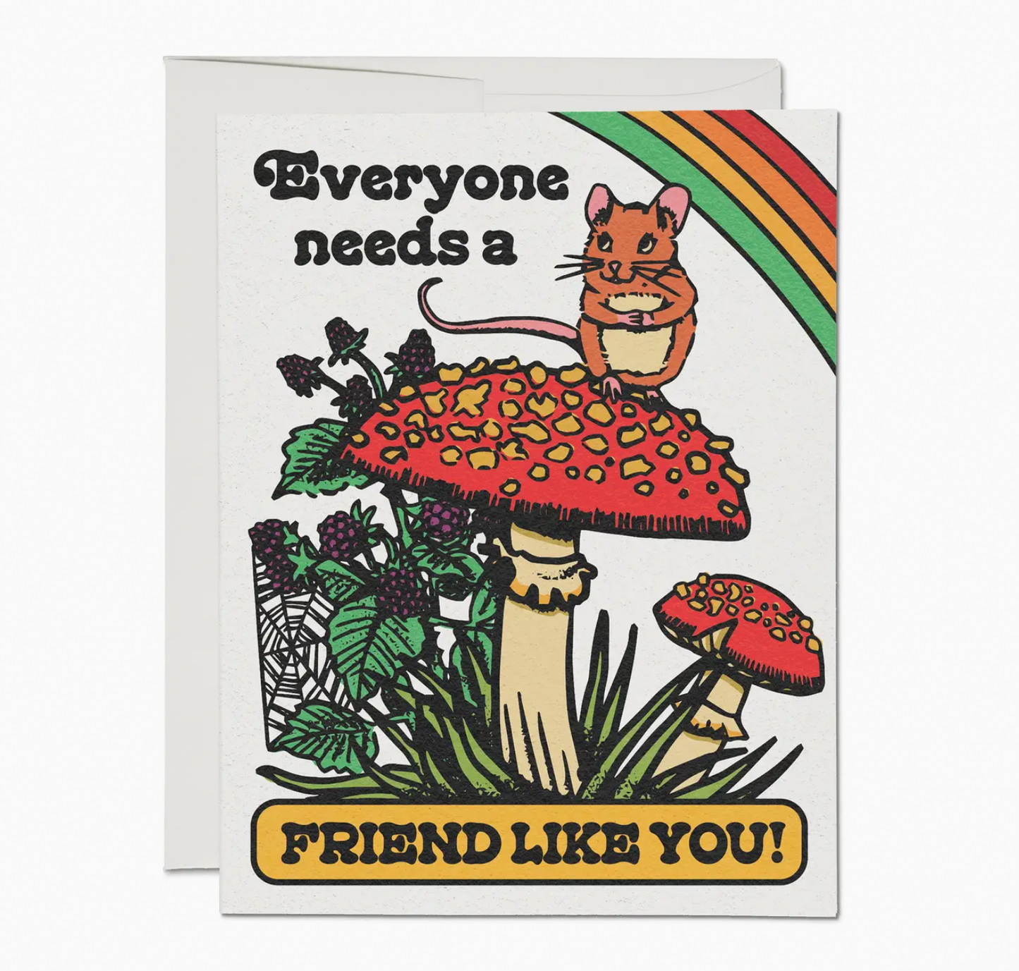 Everyone Needs A Friend Like You Card