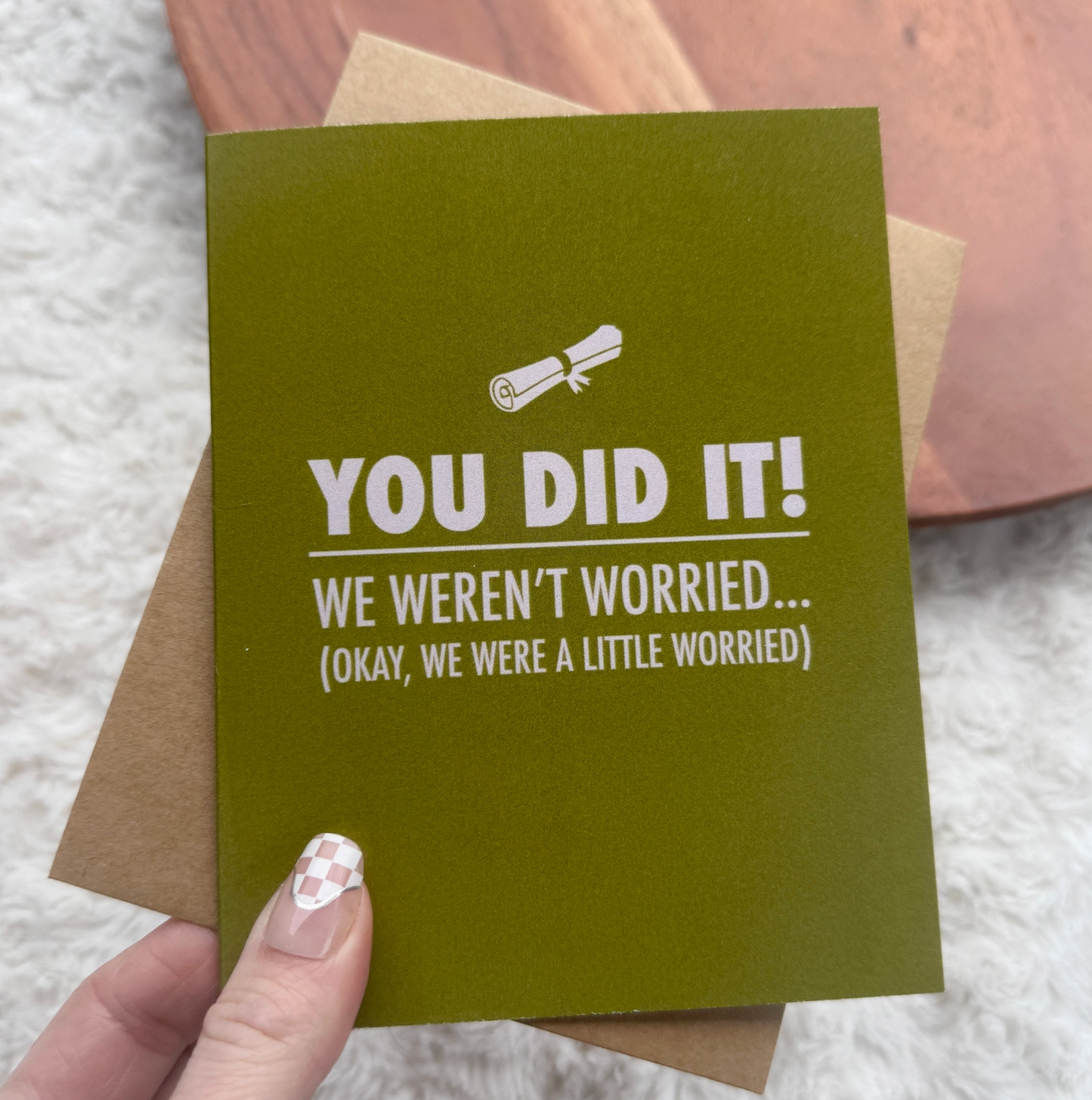 You Did It! We Weren't Worried....(Okay, We Were A Little Worried) Card