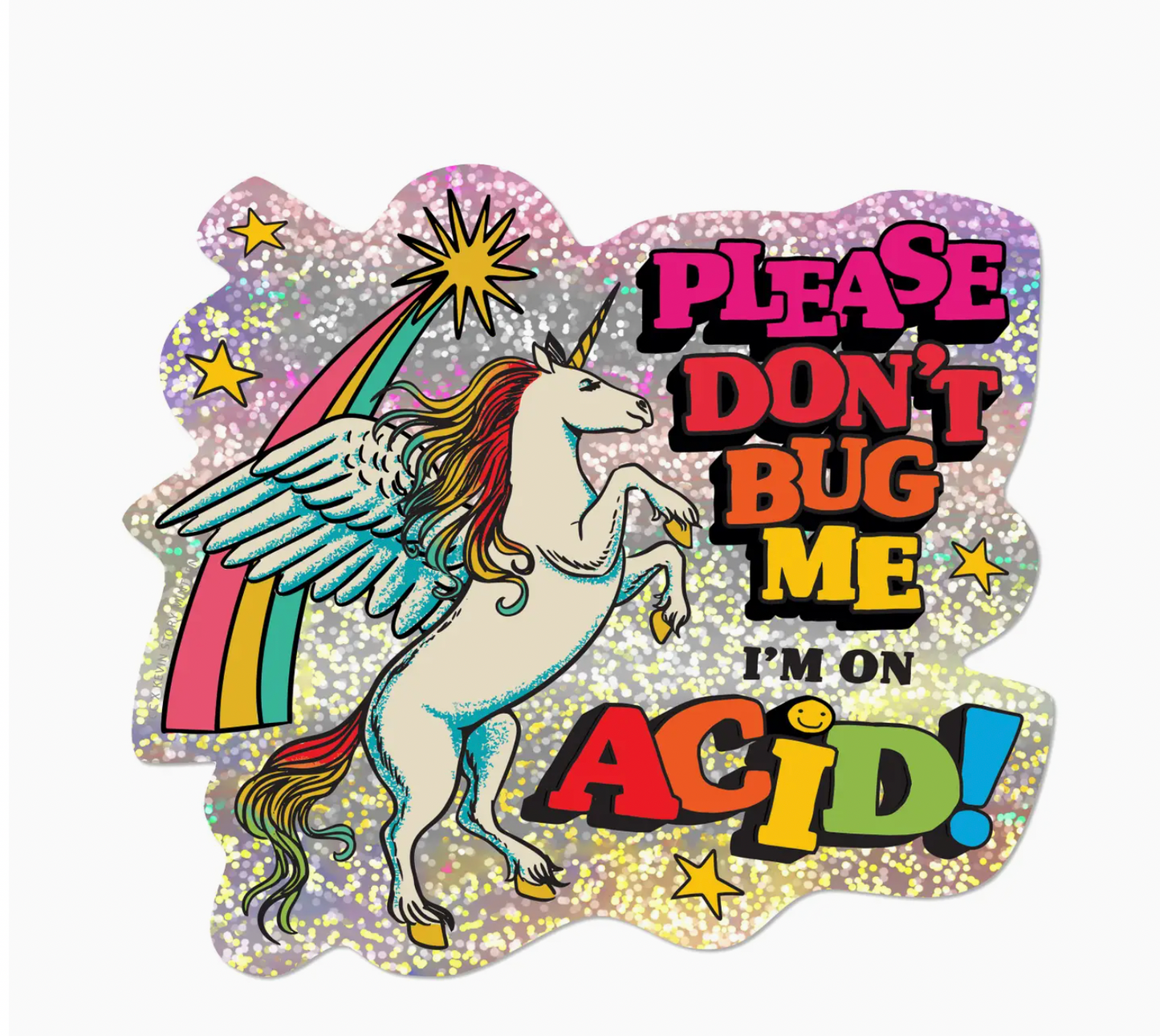 Please Don't Bug Me I'm On Acid! Glitter Sticker