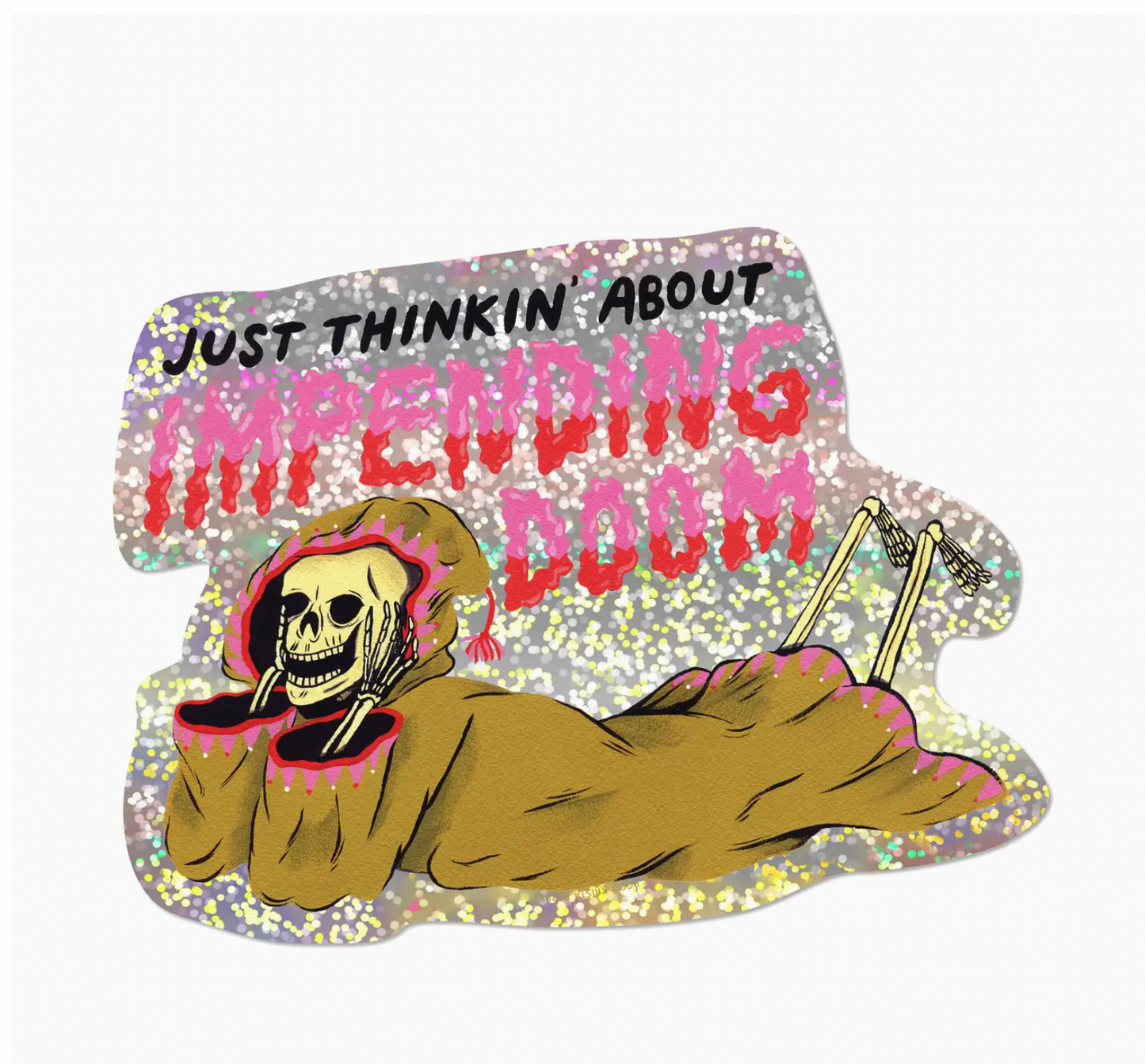 Just Thinking About Impending Doom Glitter Sticker
