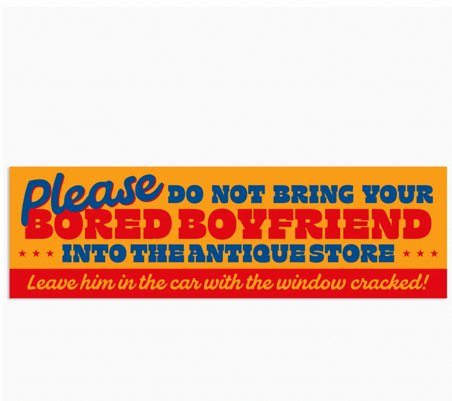 Please Do Not Bring Your Bored Boyfriend Into The Antique Store Sticker