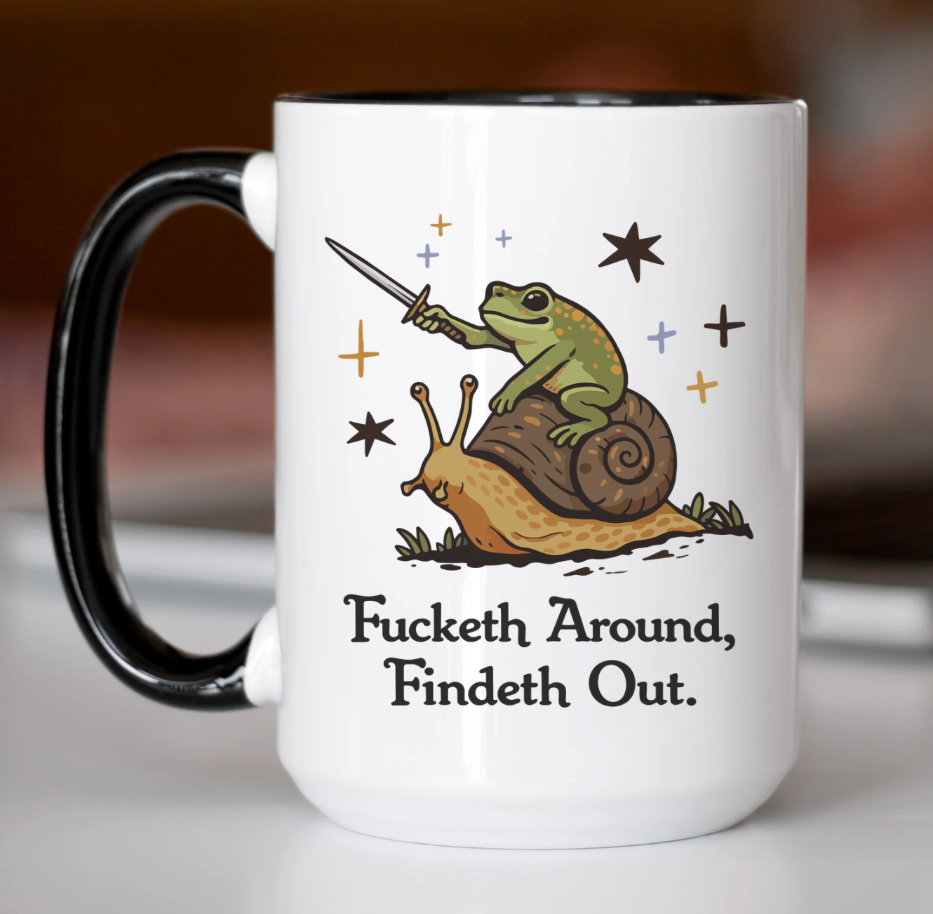 Fucketh Around, Findeth Out 15 oz Mug