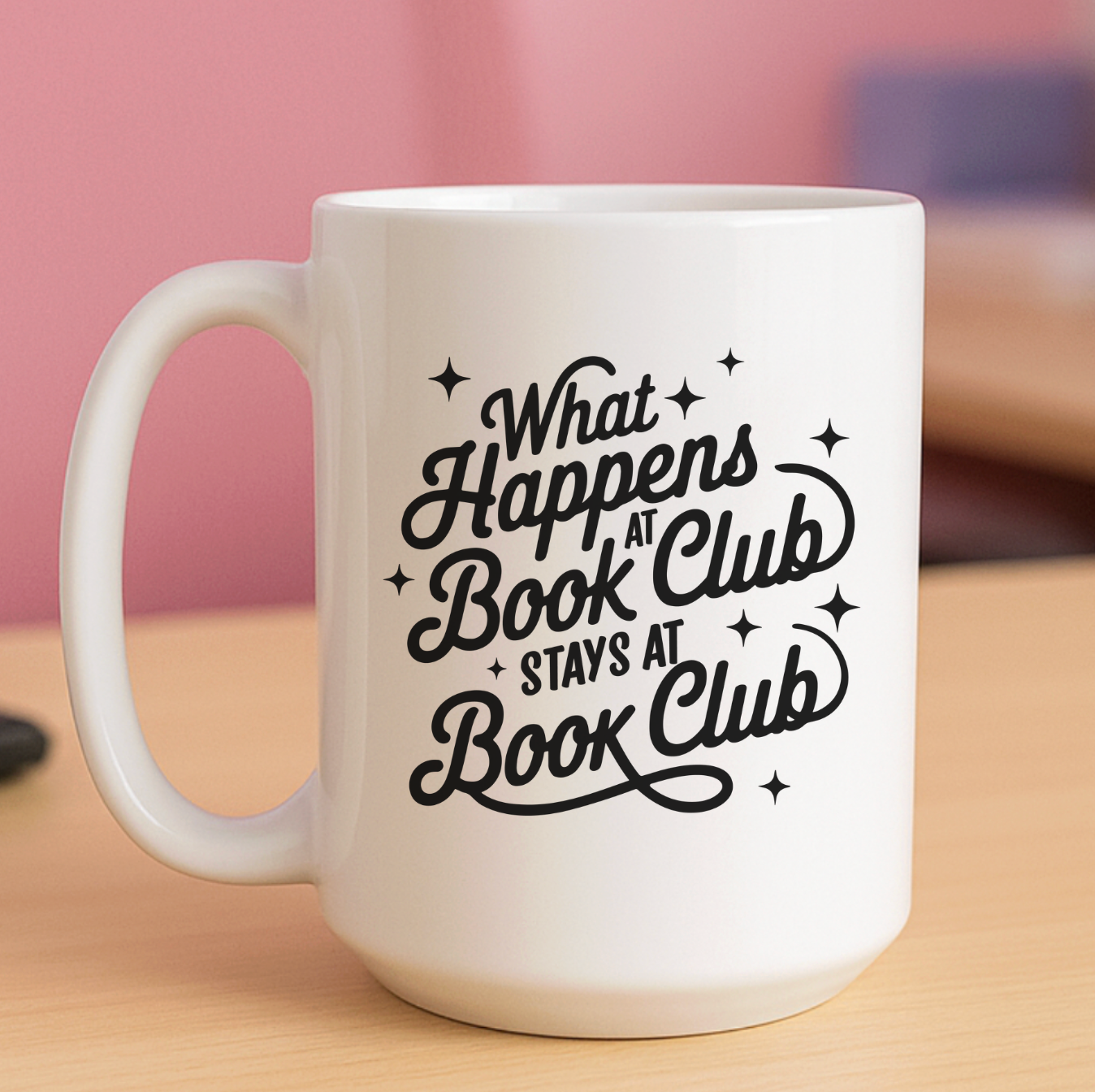 What Happens At Book Club Stays At Book Club 15 oz Mug