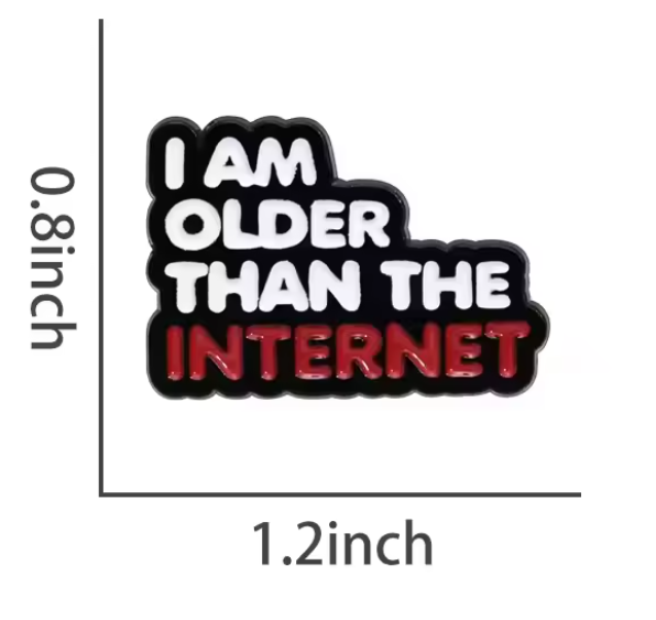 I Am Older Than The Internet Pin