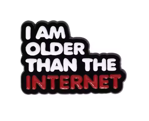 I Am Older Than The Internet Pin