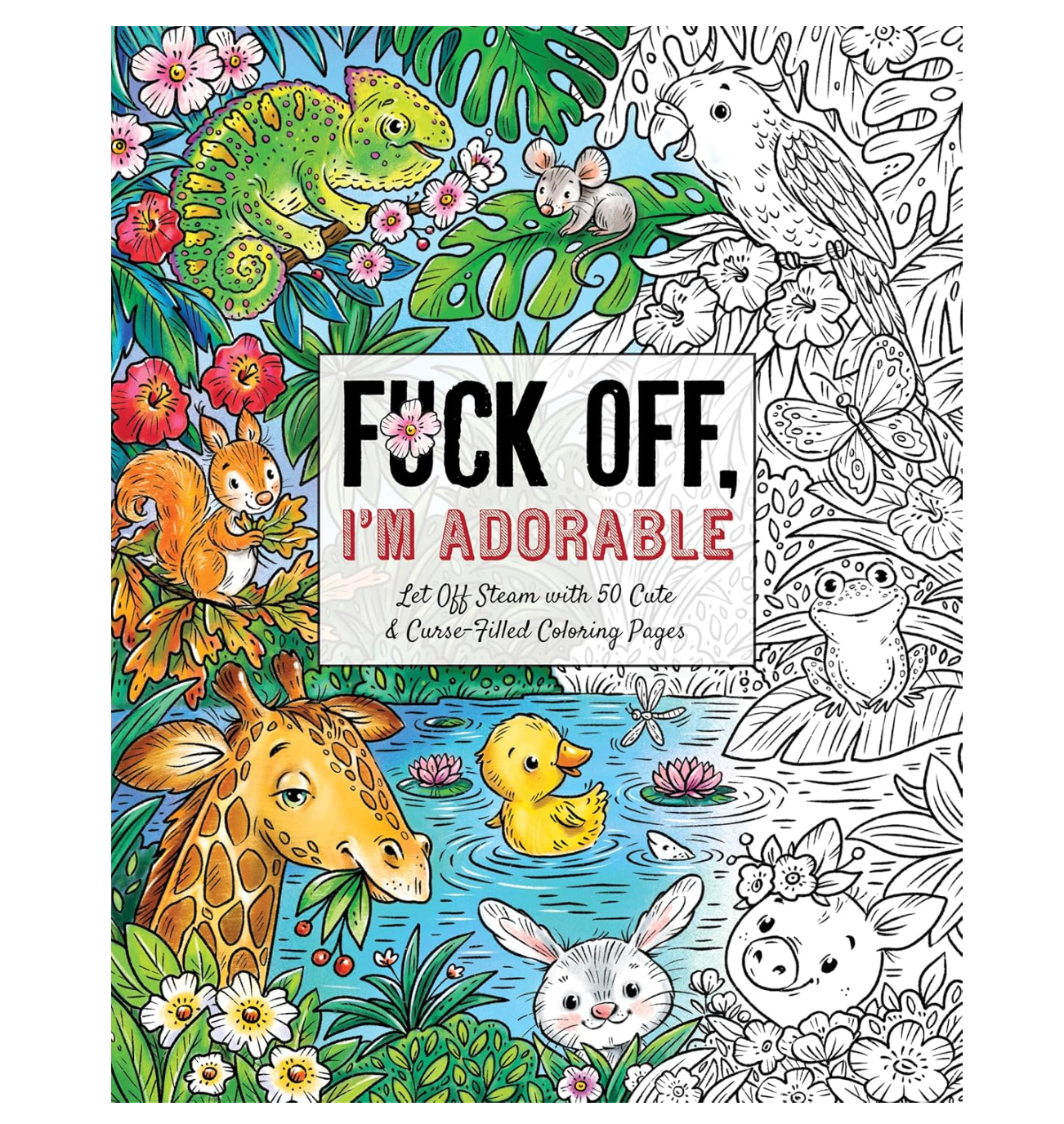 Fuck Off, I'm Adorable Coloring Book