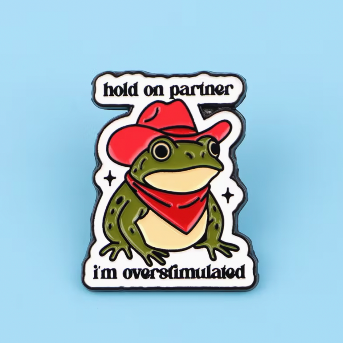 Hold On Partner, I'm Overstimulated Pin