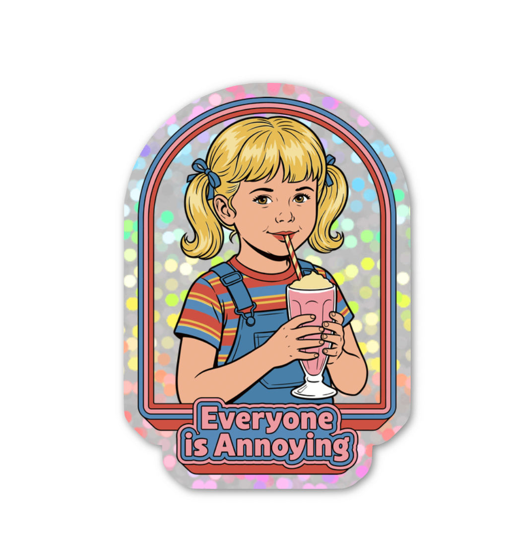 Everyone Is Annoying Glitter Sticker