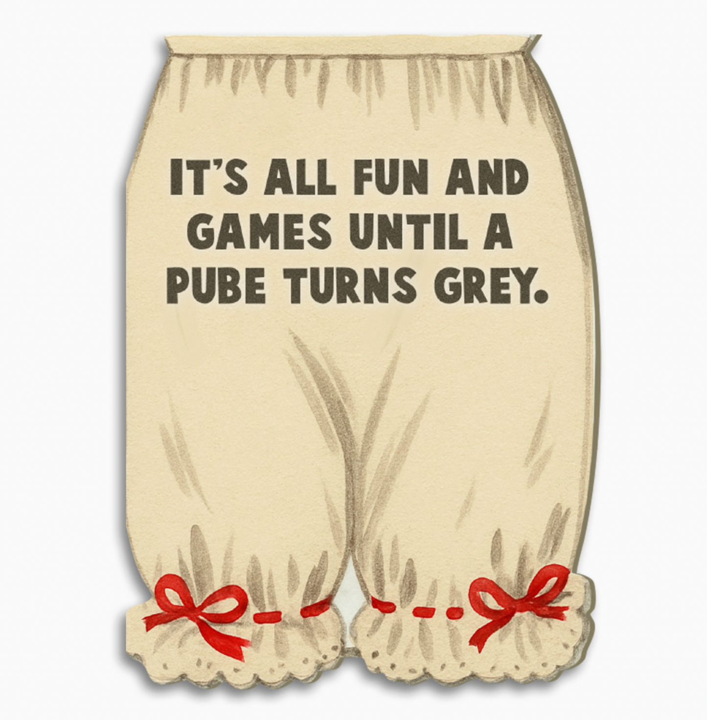 It's All Fun And Games Until A Pube Turns Grey Card