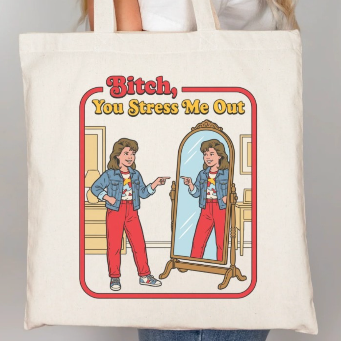 Bitch, You Stress Me Out Tote Bag