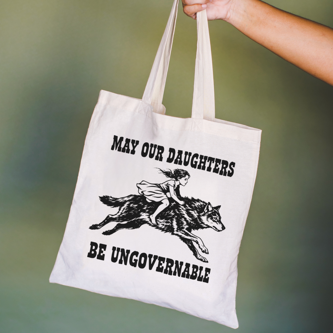 May Our Daughters Be Ungovernable Tote Bag
