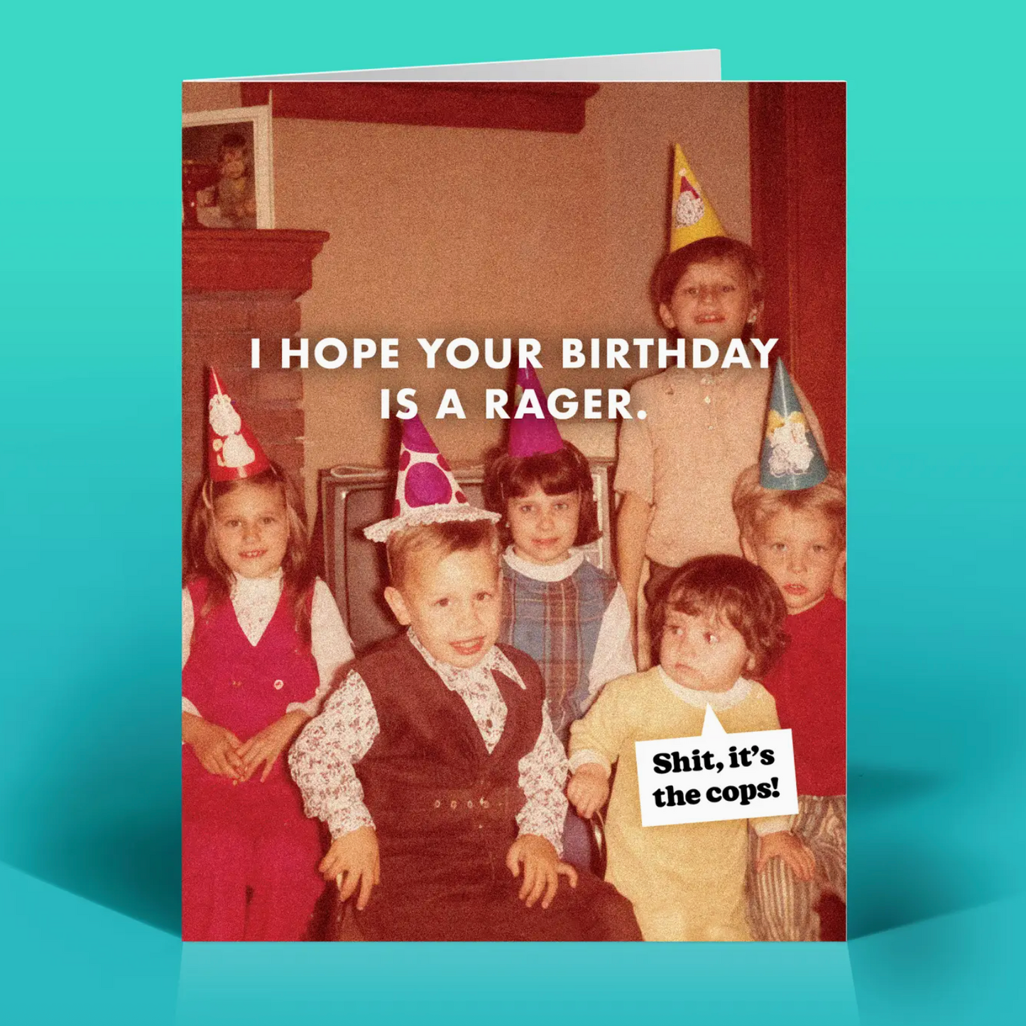 I Hope Your Birthday Is a Rager. Shit, It's The Cops! Card