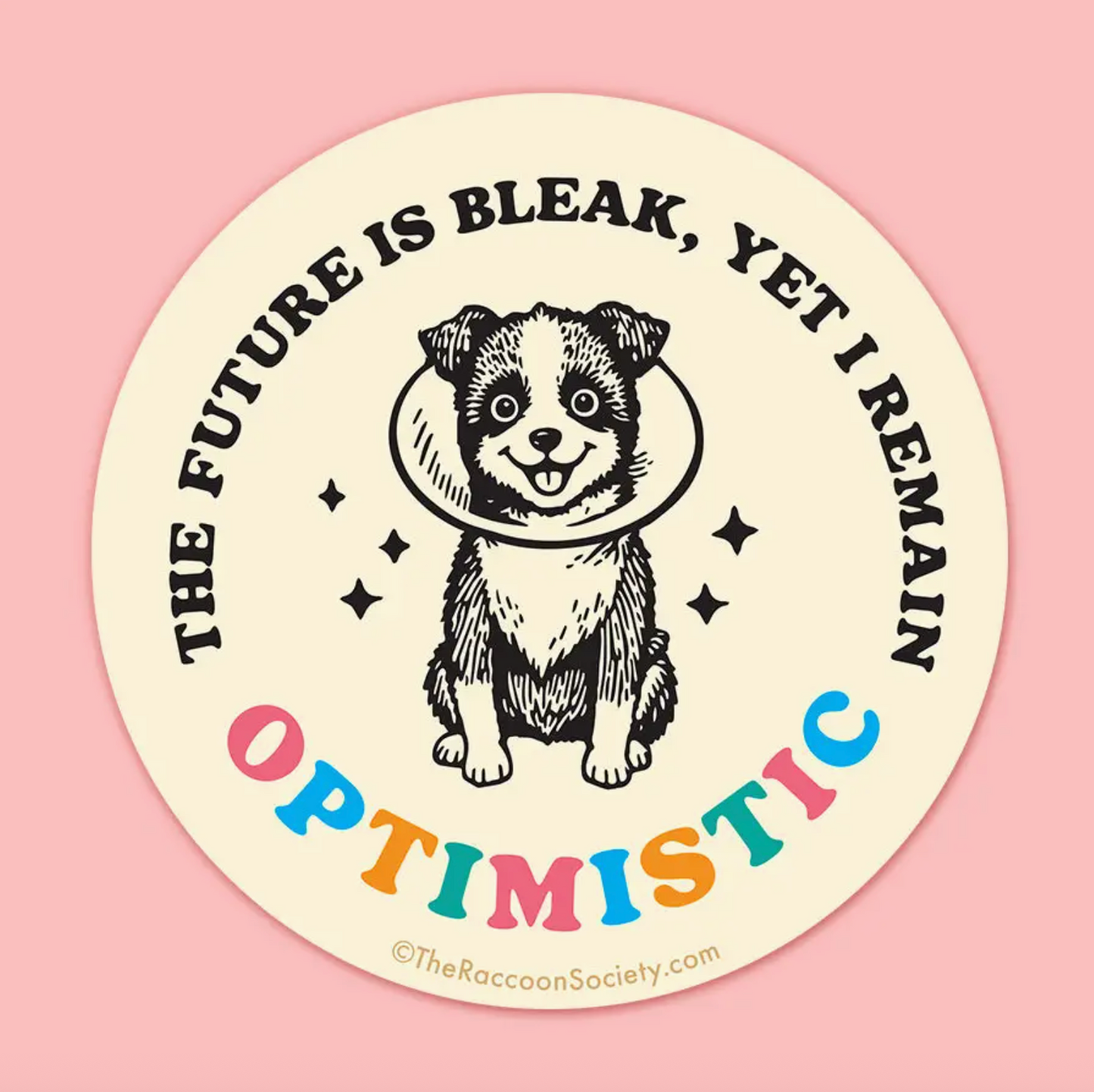The Future Is Bleak, Yet I Remain Optimistic Sticker
