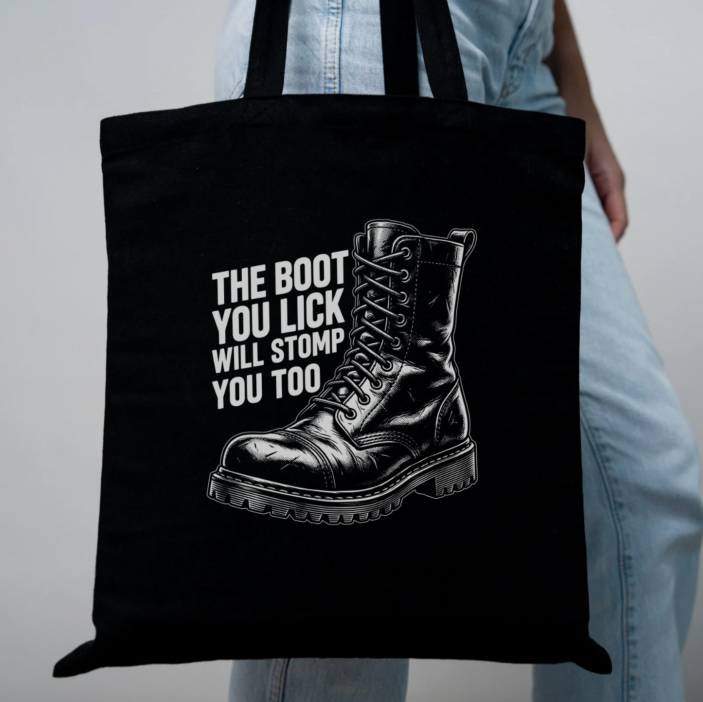 The Boot You Lick Will Stomp You Too Tote Bag