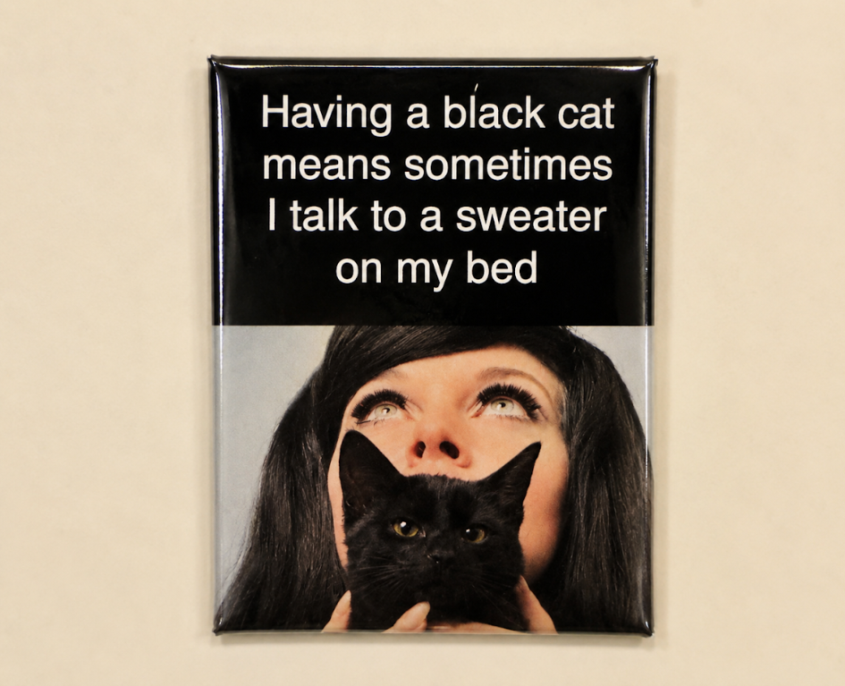 Having A Black Cat Means Sometimes I Talk To A Sweater On My Bed Magnet