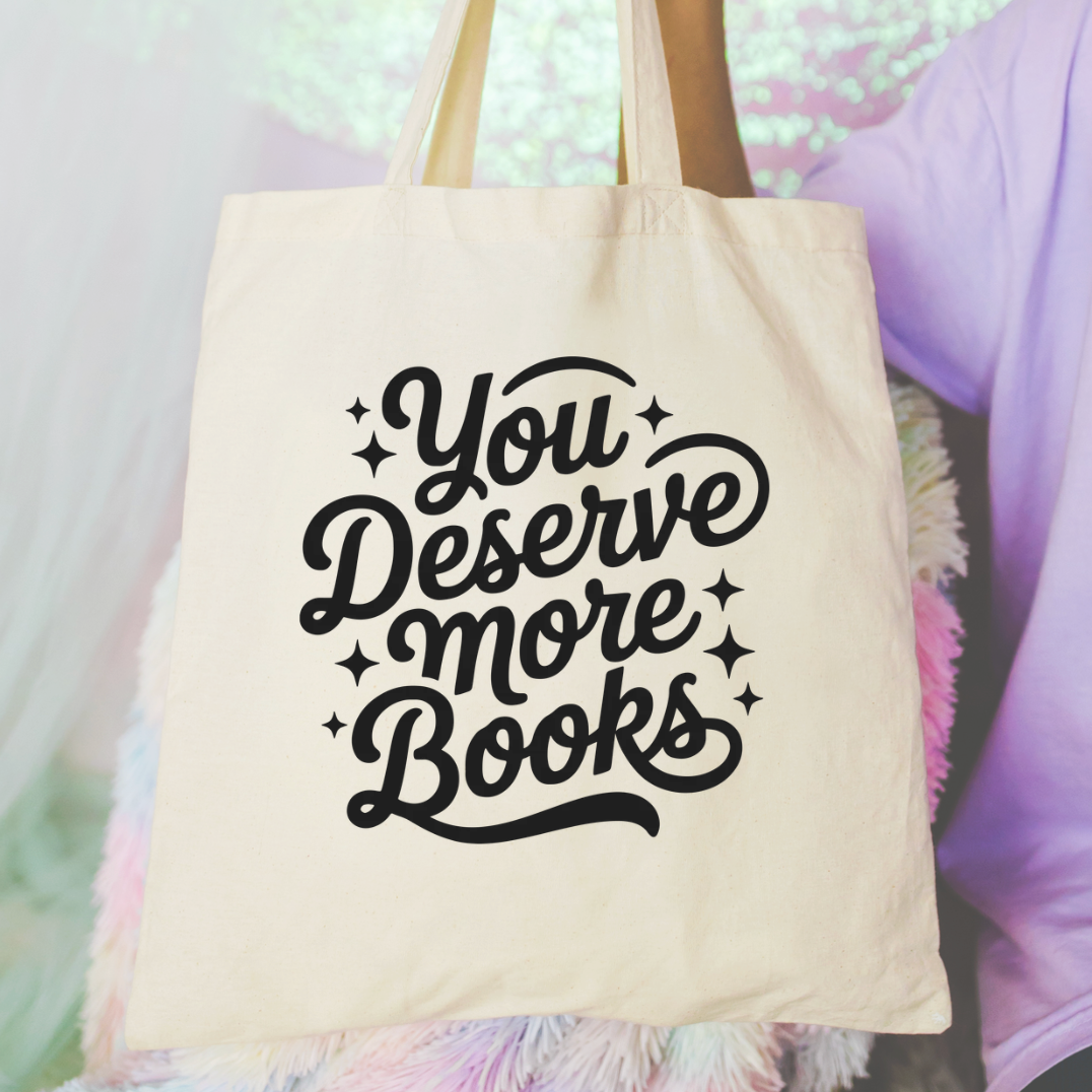 You Deserve More Books Tote Bag