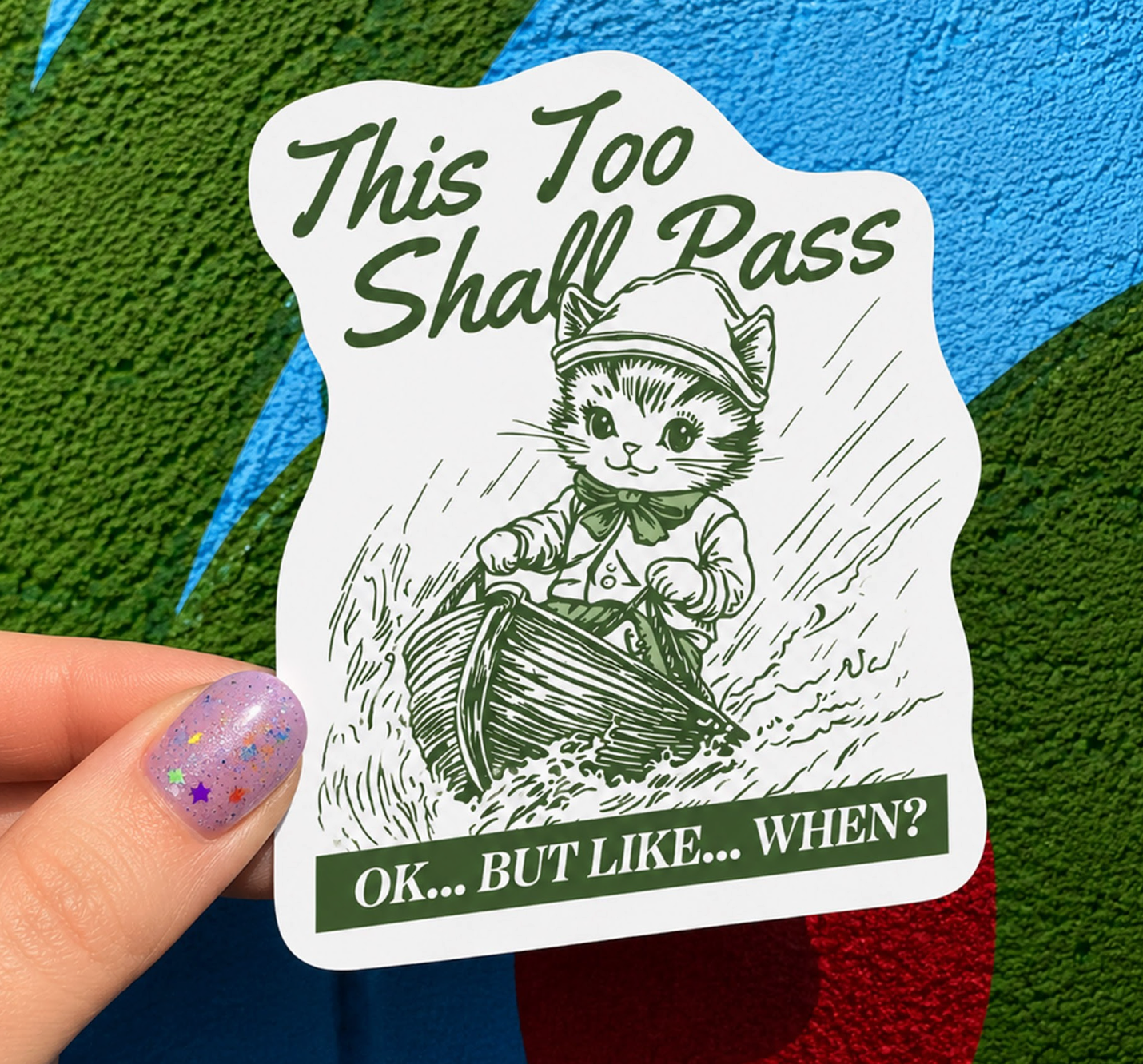 This Too Shall Pass Ok....But Like....When? Sticker
